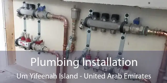 Plumbing Installation Um Yifeenah Island - United Arab Emirates