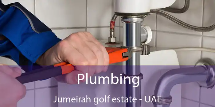 Plumbing Jumeirah Golf Estate - UAE