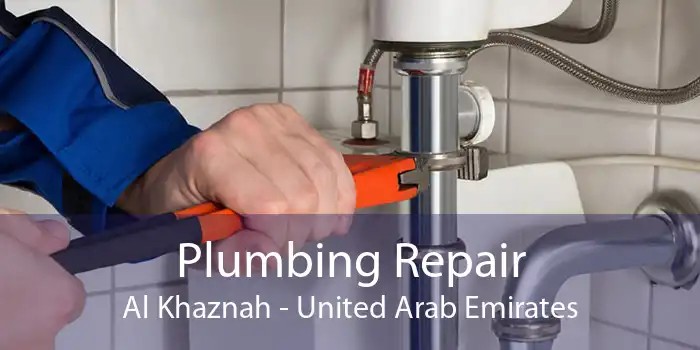 Plumbing Repair Al Khaznah - United Arab Emirates