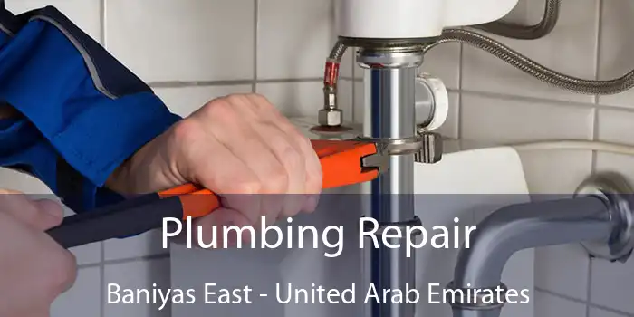 Plumbing Repair Baniyas East - United Arab Emirates