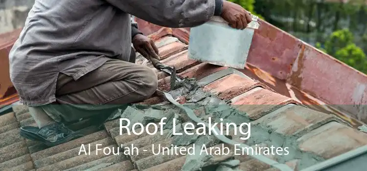 Roof Leaking Al Fou'ah - United Arab Emirates