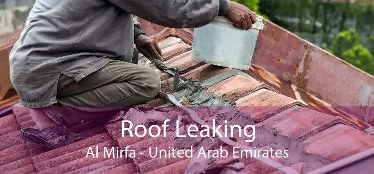 Roof Leaking Al Mirfa - United Arab Emirates