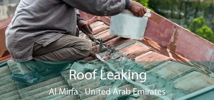 Roof Leaking Al Mirfa - United Arab Emirates