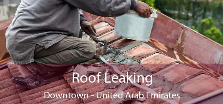 Roof Leaking Downtown - United Arab Emirates