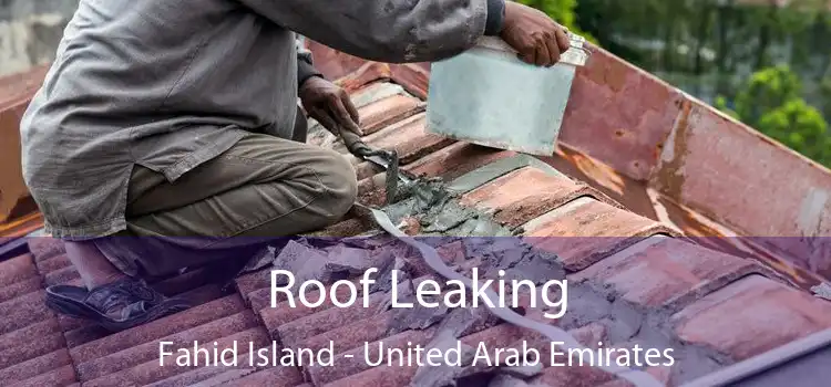 Roof Leaking Fahid Island - United Arab Emirates