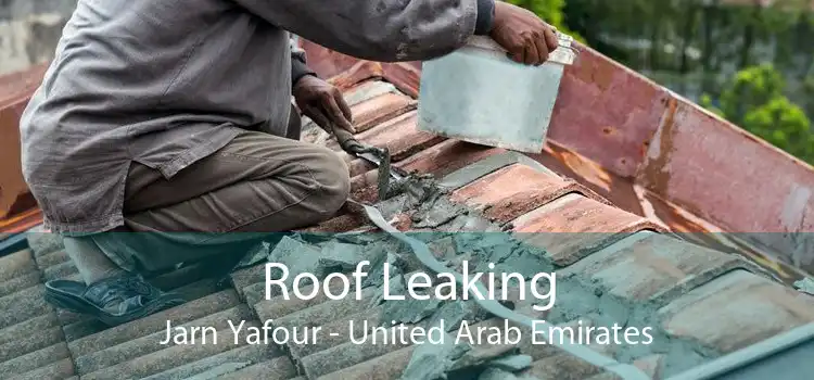 Roof Leaking Jarn Yafour - United Arab Emirates