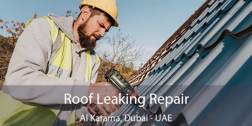Roof Leaking Repair Al Karama, Dubai - UAE
