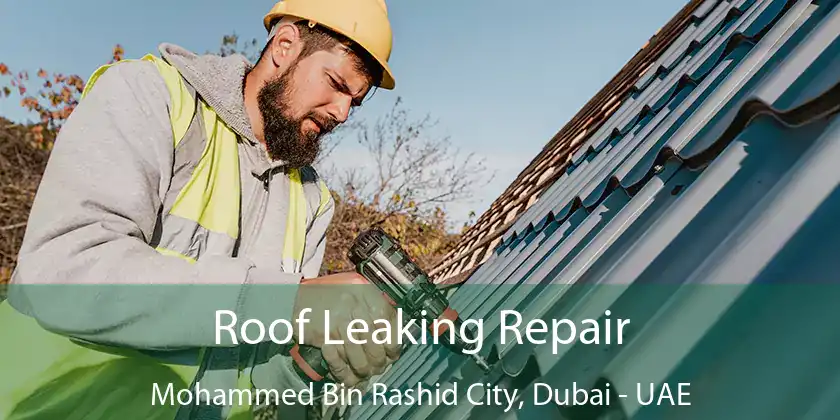  Roof Leaking Repair Mohammed Bin Rashid City, Dubai - UAE