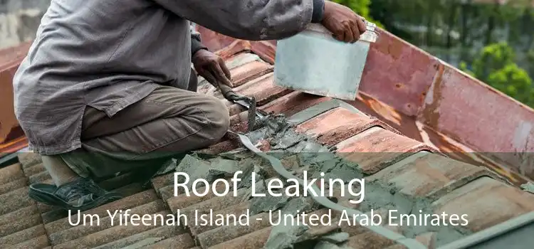 Roof Leaking Um Yifeenah Island - United Arab Emirates