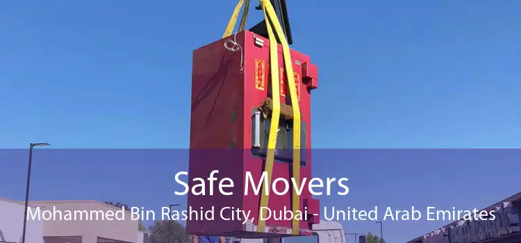 Safe Movers Mohammed Bin Rashid City, Dubai - United Arab Emirates
