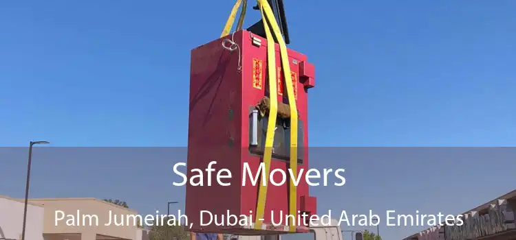 Safe Movers Palm Jumeirah, Dubai - United Arab Emirates