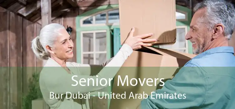 Senior Movers Bur Dubai - United Arab Emirates