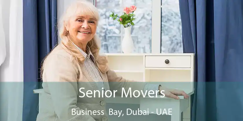 Senior Movers Business Bay, Dubai - UAE