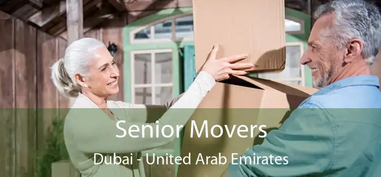 Senior Movers Dubai - United Arab Emirates