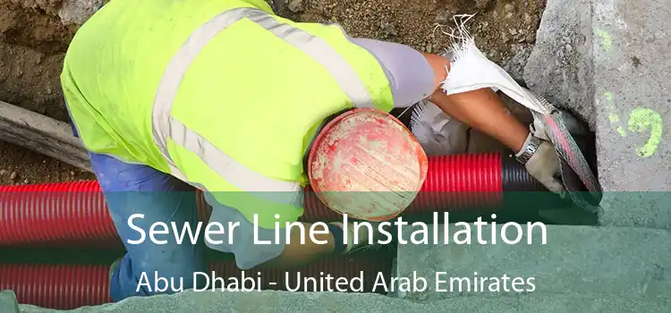 Sewer Line Installation Abu Dhabi - United Arab Emirates