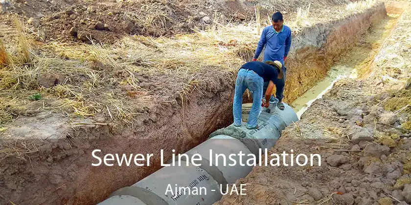  Sewer Line Installation Ajman - UAE