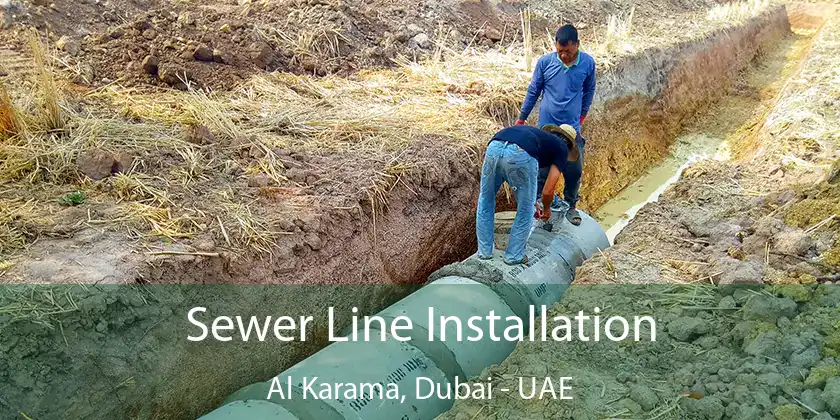  Sewer Line Installation Al Karama, Dubai - UAE