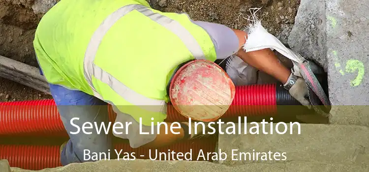 Sewer Line Installation Bani Yas - United Arab Emirates