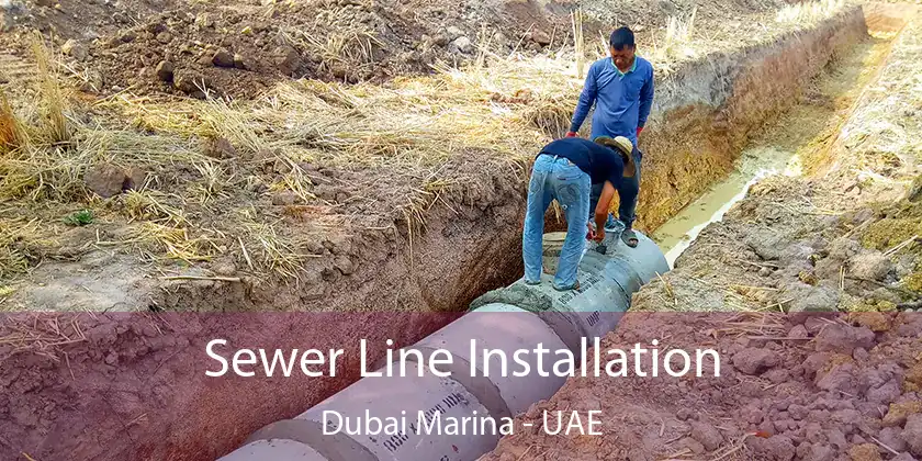 Sewer Line Installation Dubai Marina - UAE