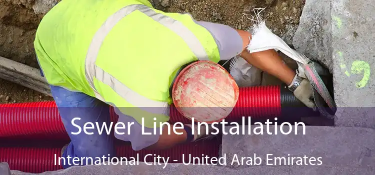 Sewer Line Installation International City - United Arab Emirates