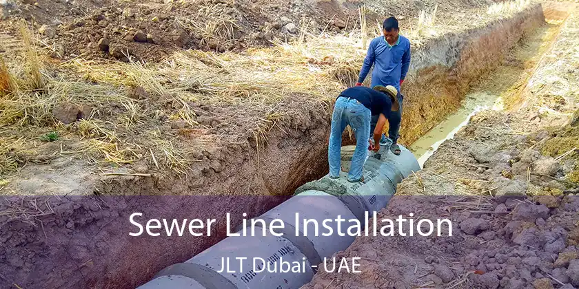  Sewer Line Installation JLT Dubai - UAE
