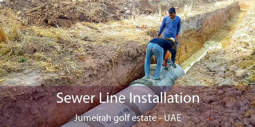 Sewer Line Installation Jumeirah Golf Estate - UAE