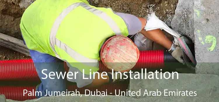 Sewer Line Installation Palm Jumeirah, Dubai - United Arab Emirates