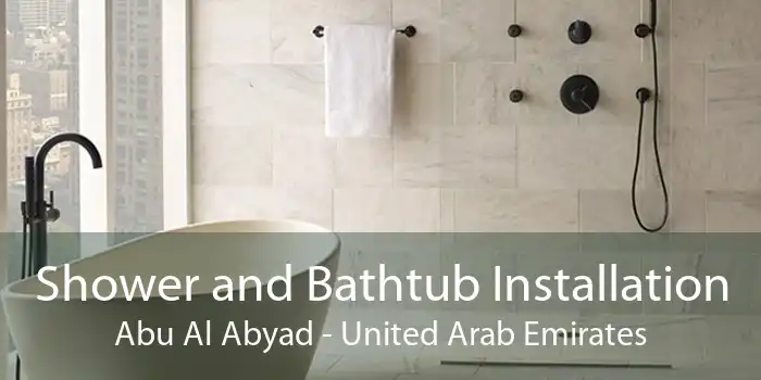 Shower and Bathtub Installation Abu Al Abyad - United Arab Emirates