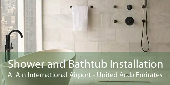 Shower and Bathtub Installation Al Ain International Airport - United Arab Emirates