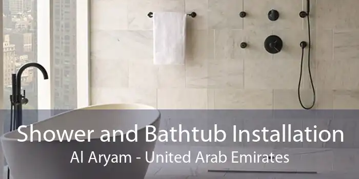 Shower and Bathtub Installation Al Aryam - United Arab Emirates