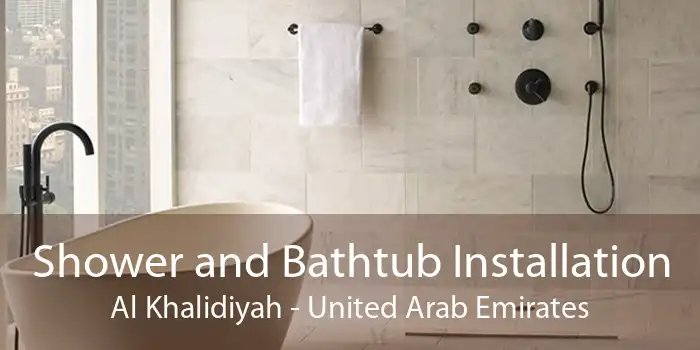 Shower and Bathtub Installation Al Khalidiyah - United Arab Emirates
