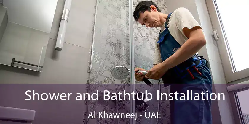  Shower and Bathtub Installation Al Khawneej - UAE