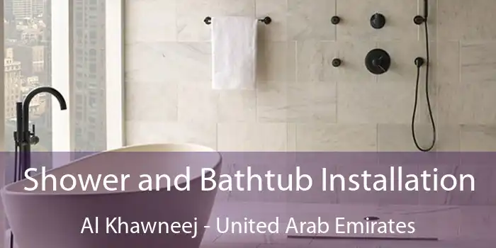 Shower and Bathtub Installation Al Khawneej - United Arab Emirates