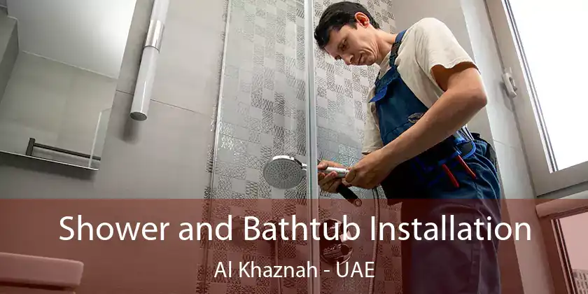  Shower and Bathtub Installation Al Khaznah - UAE