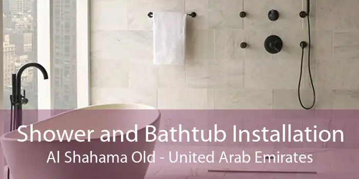 Shower and Bathtub Installation Al Shahama Old - United Arab Emirates