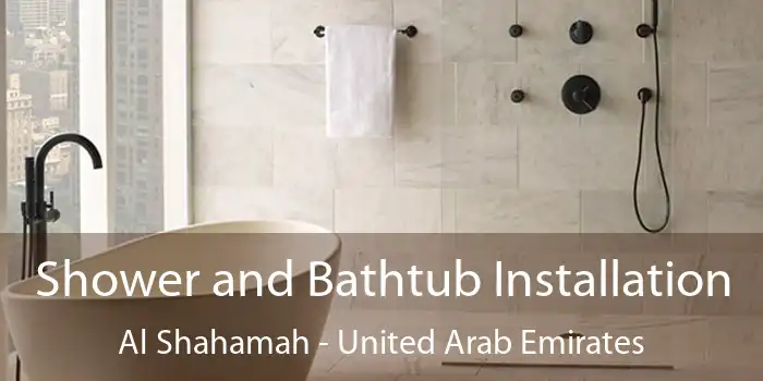 Shower and Bathtub Installation Al Shahamah - United Arab Emirates