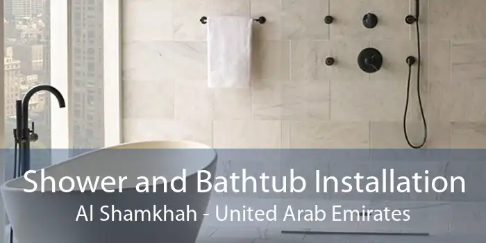 Shower and Bathtub Installation Al Shamkhah - United Arab Emirates