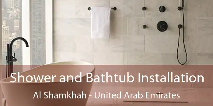 Shower and Bathtub Installation Al Shamkhah - United Arab Emirates