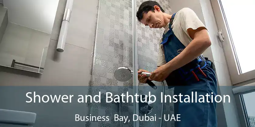 Shower and Bathtub Installation Business Bay, Dubai - UAE