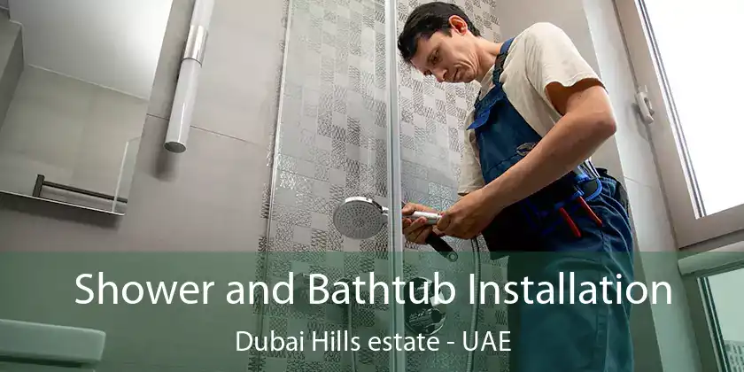  Shower and Bathtub Installation Dubai Hills estate - UAE