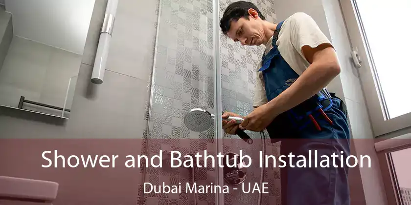  Shower and Bathtub Installation Dubai Marina - UAE