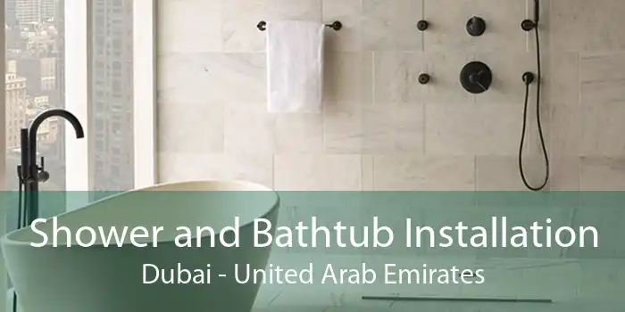 Shower and Bathtub Installation Dubai - United Arab Emirates