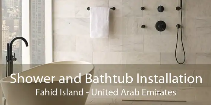 Shower and Bathtub Installation Fahid Island - United Arab Emirates