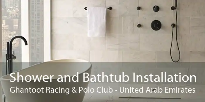 Shower and Bathtub Installation Ghantoot Racing & Polo Club - United Arab Emirates