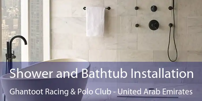 Shower and Bathtub Installation Ghantoot Racing & Polo Club - United Arab Emirates