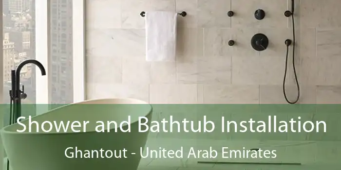 Shower and Bathtub Installation Ghantout - United Arab Emirates