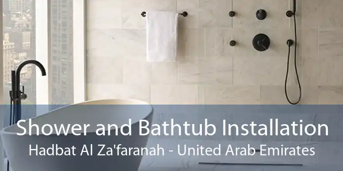 Shower and Bathtub Installation Hadbat Al Za'faranah - United Arab Emirates
