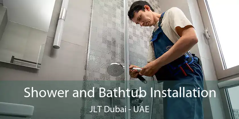 Shower and Bathtub Installation JLT Dubai - UAE