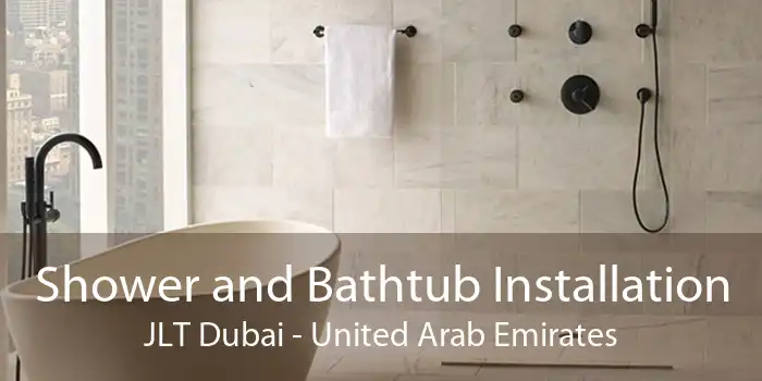 Shower and Bathtub Installation JLT Dubai - United Arab Emirates