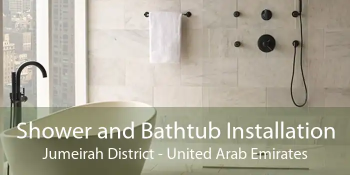 Shower and Bathtub Installation Jumeirah District - United Arab Emirates